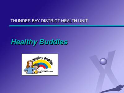 THUNDER BAY DISTRICT HEALTH UNIT  Healthy Buddies A Health Promoting School Philosophy