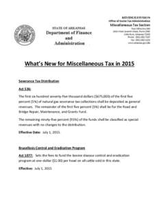 What’s New for Miscellaneous Tax in 2015 Severance Tax Distribution Act 536: The first six hundred seventy-five thousand dollars ($675,000) of the first five percent (5%) of natural gas severance tax collections shall 