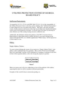 UTILITIES PROTECTION CENTER OF GEORGIA BOARD POLICY Sufficient Particularity As required by O.C.G.A[removed], and GPSC Rule[removed], it is the responsibility of the Utilities Protection Center to develop a policy defi