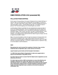 KIMO RESOLUTION[removed]amended 96) POLLUTION FROM SHIPPING As the result of the grounding on the coast of Shetland of the oil tanker MV Braer in January 1993, the UK Government commissioned Lord Donaldson to conduct an in