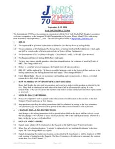 September 8-13, 2014 SAILING INSTRUCTIONS The International J/70 Class Association, in conjunction with the New York Yacht Club Regatta Association, welcomes competitors to the inaugural World Championship in Newport, Rh