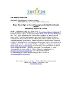FOR IMMEDIATE RELEASE CONTACT: Monica Estevez, Marketing Manageror  Enjoy Movie Night at Bonnet House presented by Whole Foods Market