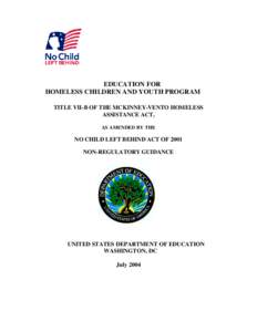 EDUCATION FOR HOMELESS CHILDREN AND YOUTH PROGRAM TITLE VII-B OF THE MCKINNEY-VENTO HOMELESS ASSISTANCE ACT, AS AMENDED BY THE