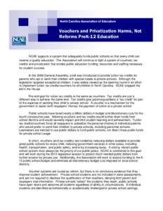 North Carolina Association of Educators  Vouchers and Privatization Harms, Not Reforms PreK-12 Education  NCAE supports a system that adequately funds public schools so that every child can