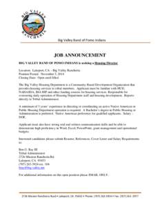             Big Valley Band of Pomo Indians   JOB ANNOUNCEMENT BIG VALLEY BAND OF POMO INDIANS is seeking a Housing Director Location: Lakeport, CA – Big Valley Rancheria Position Posted: November 5, 