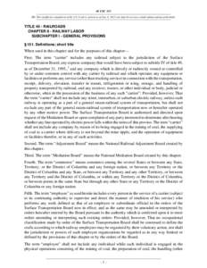 45 USC 151 NB: This unofficial compilation of the U.S. Code is current as of Jan. 4, 2012 (see http://www.law.cornell.edu/uscode/uscprint.html). TITLE 45 - RAILROADS CHAPTER 8 - RAILWAY LABOR SUBCHAPTER I - GENERAL PROVI