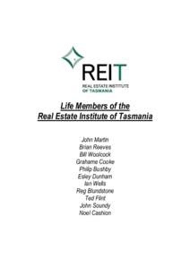 Life Members of the Real Estate Institute of Tasmania John Martin Brian Reeves Bill Woolcock Grahame Cooke