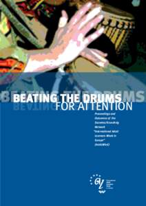 BEATING THE DRUMS FOR ATTENTION 	 Proceedings and Outcomes of  the 	 	 	 Socrates/Grundtvig 		 	 Network