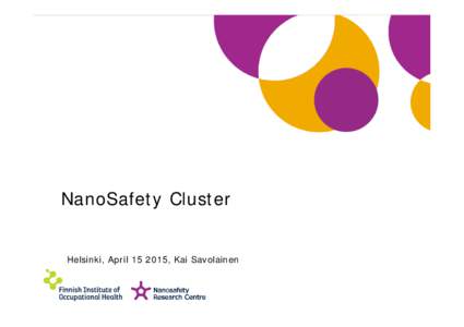 NanoSafety Cluster  Helsinki, April, Kai Savolainen FIOH’s offer to continue the coordination of the NSC