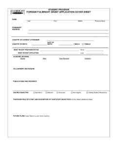 STUDENT PROGRAM  FOREIGN FULBRIGHT GRANT APPLICATION COVER SHEET NAME: Last