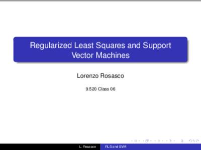 Regularized Least Squares and Support Vector Machines Lorenzo Rosasco