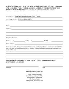 IF YOU BELIEVE THAT YOU ARE A VICTIM IN THIS CASE, PLEASE COMPLETE AND MAIL THIS FORM TO THE ADDRESS LISTED AT THE BOTTOM OF THIS PAGE BY $8*867. (IF FILLING OUT BY HAND, PLEASE PRINT LEGIBLY) Bradford Lamar Dal