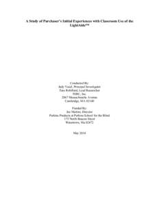 A Study of Purchaser’s Initial Experiences with Classroom Use of the LightAide™ Conducted By: Judy Vesel, Principal Investigator Tara Robillard, Lead Researcher