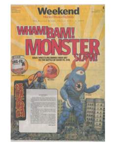 Wham! Bam! Monster Slam! Kaiju Wrestling Brings High Art to the Battle of Good Vs. Evil by Geoff Edgers The Boston Globe, Friday April 5, 2002 Down a dark side street, behind a black door marked by an icon of the infamo