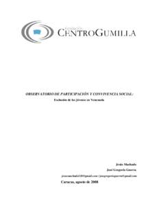 OBSERVATORIO DE PARTICIPACIÓN Y CONVIVENCIA SOCIAL: Exclusión de los jóvenes en Venezuela Jesús Machado José Gregorio Guerra [removed] / [removed]