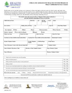 CHILD AND ADOLESCENT HEALTH CENTER PROGRAM Minor Confidential Services Consent[removed]Health center services include: primary care; treatment for illness and injuries; physical exams for school, sports, and camp;