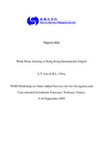 Reprint 604  Wind Shear Alerting at Hong Kong International Airport S.Y. Lau & B.L. Choy
