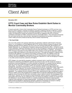 November[removed]CFTC Court Case and New Rules Establish Bank Duties to Monitor Commodity Brokers A recent court order in favor of the Commodity Futures Trading Commission (or CFTC) and new rules issued by CFTC establish a