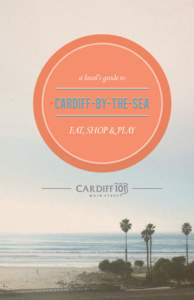 a local’s guide to  Cardiff-by-the-Sea EAT, SHOP & PLAY  a local’s guide to