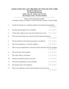 ASSOCIATION OF LAW LIBRARIES OF UPSTATE NEW YORK Meeting Evaluation Form 58th Annual Fall Meeting Friday, Sept[removed]Sunday, Sept. 30, 2012 Hyatt Regency Hotel - Downtown Buffalo -----------------------------------------