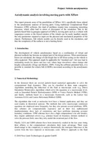 Project: Vehicle aerodynamics  Aerodynamic analysis involving moving parts with XFlow This report presents some of the possibilities of XFlow 2011, specifically those related to the aerodynamic analysis of moving parts. 