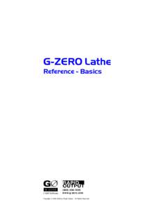 G-ZERO Lathe Reference - Basicswww.g-zero.com Copyright © by Rapid Output. All Rights Reserved.