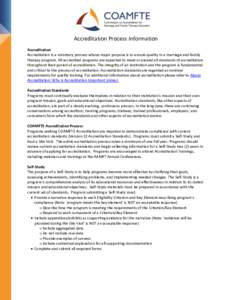 Accreditation Process Information Accreditation Accreditation is a voluntary process whose major purpose is to ensure quality in a marriage and family therapy program. All accredited programs are expected to meet or exce