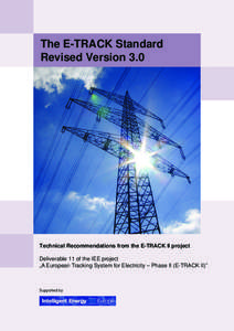 The E-TRACK Standard Revised Version 3.0 Technical Recommendations from the E-TRACK II project Deliverable 11 of the IEE project „A European Tracking System for Electricity – Phase II (E-TRACK II)”