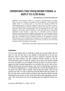 DEFENDING THE UNIQUENESS THESIS: A REPLY TO LUIS ROSA Muralidharan ANANTHARAMAN ABSTRACT: The Uniqueness Thesis (U), according to Richard Feldman and Roger White, says that for a given set of evidence E and a proposition