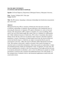 MACQUARIE UNIVERSITY STATISTICS DEPARTMENT SEMINAR Speaker: Dr David Nipperess, Department of Biological Sciences, Macquarie University Date: Tuesday 24 March 2015, Time 2pm Venue: E4A523 Title: The PD-calculus: integrat