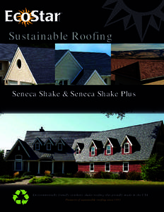 Sustainable Roofing  Seneca Shake & Seneca Shake Plus Environmentally friendly synthetic shake roofing tiles proudly made in the USA Pioneers of sustainable roofing since 1993