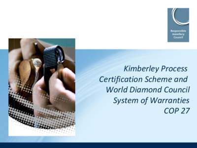 Africa / Business / Chemistry / World Diamond Council / Invoice / Warranty / Lazare Kaplan International / Diamond Trading Company / Diamond / Blood diamonds / Kimberley Process Certification Scheme