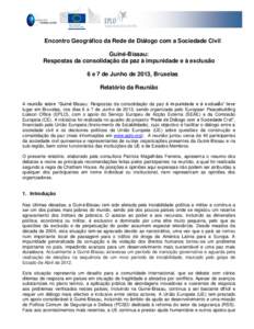 Encontro Geográfico da Rede de Diálogo com a Sociedade Civil Guiné-Bissau: Respostas da consolidação da paz à impunidade e à exclusão 6 e 7 de Junho de 2013, Bruxelas Relatório da Reunião A reunião sobre “Gu
