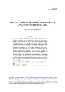 15 July 2004 Revised JCMS draft FORECASTING WITH A BAYESIAN DSGE MODEL: AN APPLICATION TO THE EURO AREA Frank Smets and Raf Wouters*