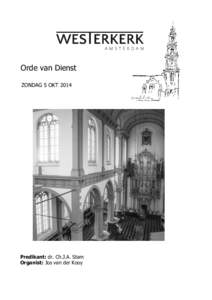 Orde van Dienst ZONDAG 5 OKT 2014 Predikant: dr. Ch.J.A. Stam Organist: Jos van der Kooy