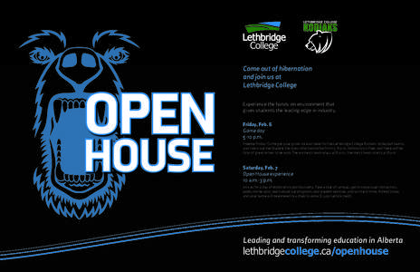 OPEN HOUSE Come out of hibernation and join us at Lethbridge College
