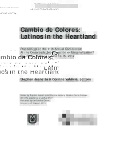 This PDF contains only the Table of Contents and the Introduction. The full book is available for download at www.cambio.missouri.edu Cambio de Colores: Latinos in the Heartland Proceedings of the 11th Annual Conference: