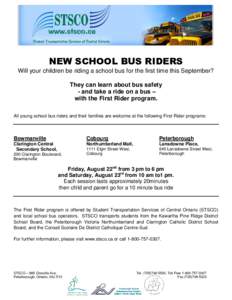 NEW SCHOOL BUS RIDERS Will your children be riding a school bus for the first time this September? They can learn about bus safety - and take a ride on a bus – with the First Rider program. All young school bus riders 