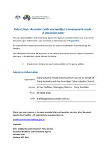 Future focus: Australia’s skills and workforce development needs – A discussion paper The Australian Workforce and Productivity Agency (the Agency) would like to hear your views on the discussion paper and welcomes y