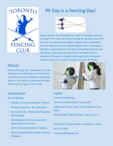 PA Day is a Fencing Day!  Always wanted to try fencing or just want to challenge someone to a duel? Then come out and try fencing during your school’s PA Day! Our one day camp provides an opportunity to participate and