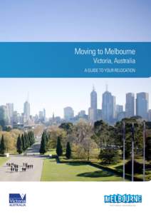 Moving to Melbourne Victoria, Australia A guide to your relocation Welcome to Melbourne Welcome to Melbourne – one of the world’s most liveable cities.