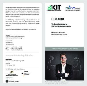 Das MINT-Kolleg Baden-Württemberg ist eine Gemeinschaftseinrichtung des Karlsruher Instituts für Technologie (KIT) und der Universität Stuttgart. Unser Ziel ist es, Ihre fachlichen Grundlagen in den MINTFächern zu si