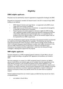 Eligibility ESRC-eligible applicants Proposals must be submitted by research organisations recognised for funding by the ESRC. Proposals are restricted to members of research teams in the UK in receipt of major ESRC fund