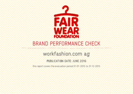 BRAND PERFORMANCE CHECK workfashion.com ag PUBLICATION DATE: JUNE 2016 this report covers the evaluation periodto  ABOUT THE BRAND PERFORMANCE CHECK