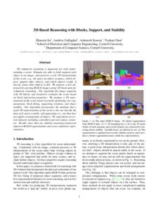 3D-Based Reasoning with Blocks, Support, and Stability Zhaoyin Jia† , Andrew Gallagher† , Ashutosh Saxena⇤ , Tsuhan Chen† † School of Electrical and Computer Engineering, Cornell University. ⇤ Department of C