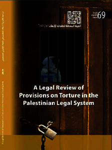 A Legal Review of Provisions on Torture in the Palestinian Legal System Report Prepared By Adv. Maen Ideis