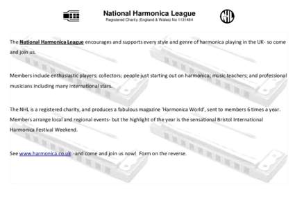 National Harmonica League Registered Charity (England & Wales) NoThe National Harmonica League encourages and supports every style and genre of harmonica playing in the UK- so come and join us.