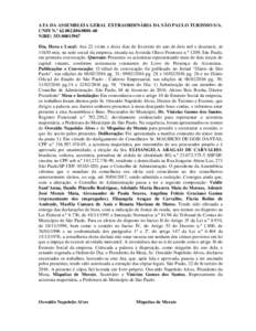 ATA DA ASSEMBLEIA GERAL EXTRAORDINÁRIA DA SÃO PAULO TURISMO S/A. CNPJ N.º 60 NIRE: Dia, Hora e Local: Aos 22 (vinte e dois) dias de fevereiro do ano de dois mil e dezesseis, às 11h30 min,