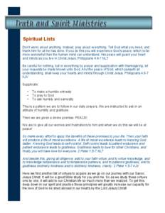 Spiritual Lists Don’t worry about anything. Instead, pray about everything. Tell God what you need, and thank him for all he has done. If you do this you will experience God’s peace, which is far more wonderful than 