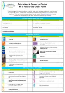 Education & Resource Centre HIV Resources Order Form This is a listing of HIV resources collected at the ERC.  Most items have been produced by local, interstate                    